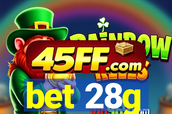 bet 28g